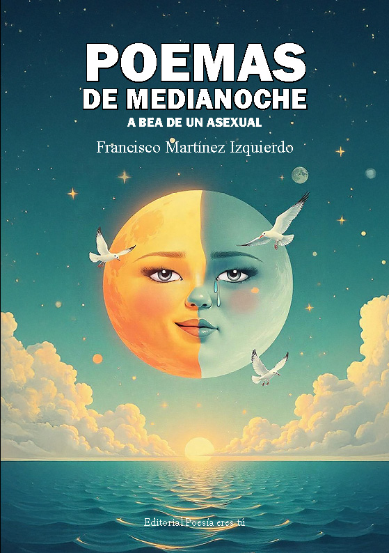 crÍtica literaria: "poemas de medianoche. a bea de un asexual" de francisco martÍnez izquierdo - 0 Portada Poemas de Media noche - CRÍTICA LITERARIA: &#8220;POEMAS DE MEDIANOCHE. A BEA DE UN ASEXUAL&#8221; DE FRANCISCO MARTÍNEZ IZQUIERDO  - 0 Portada Poemas de Media noche - Artículos