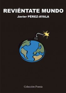 REVIENTATE MUNDO - Javier PÉREZ-AYALA - portadagrande 211x300 - REVIENTATE MUNDO &#8211; Javier PÉREZ-AYALA