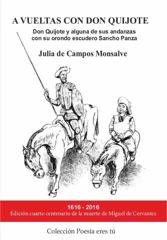 A vueltas con Don Quijote A VUELTAS CON EL QUIJOTE - Portada2Edicion - A VUELTAS CON EL QUIJOTE. Don Quijote y alguna de sus andanzas con su orondo escudero Sancho Panza. Julia de Campos Monsalve