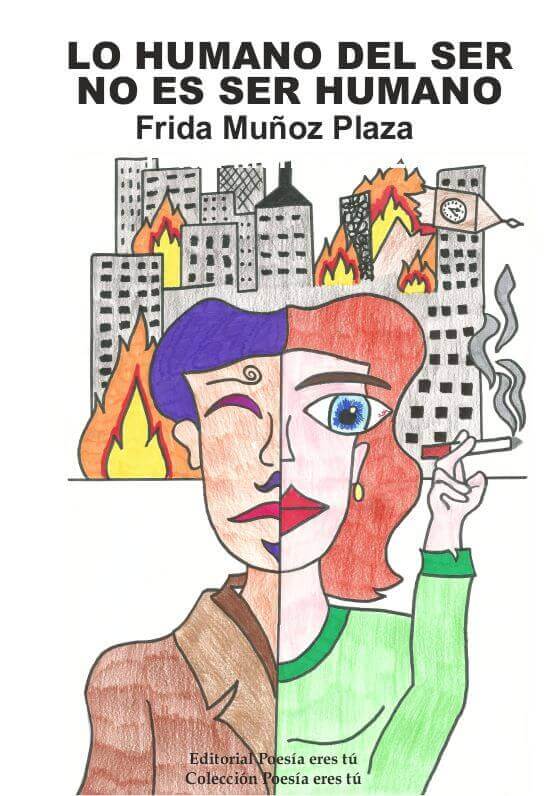 frida muñoz plaza - Portadalohumanodelser - LO HUMANO DEL SER NO ES SER HUMANO. FRIDA MUÑOZ PLAZA