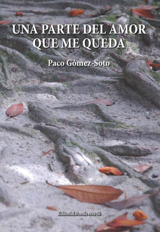 Una parte del amor que me queda - Paco Gómez-Soto  - 0 Portada Unapartedelamorquemequeda - UNA PARTE DEL AMOR QUE ME QUEDA &#8211; PACO GÓMEZ-SOTO