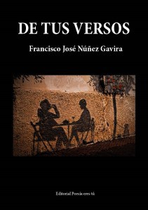 DE TUS VERSOS de FRANCISCO JOSÉ NÚÑEZ GAVIRA francisco josÉ nÚÑez gavira - 0 Portada detusversos - DE TUS VERSOS. FRANCISCO JOSÉ NÚÑEZ GAVIRA