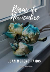 rosas de noviembre - 0 PortadaRosasdenoviembre 211x300 - ROSAS DE NOVIEMBRE. JUAN MORENO RAMOS