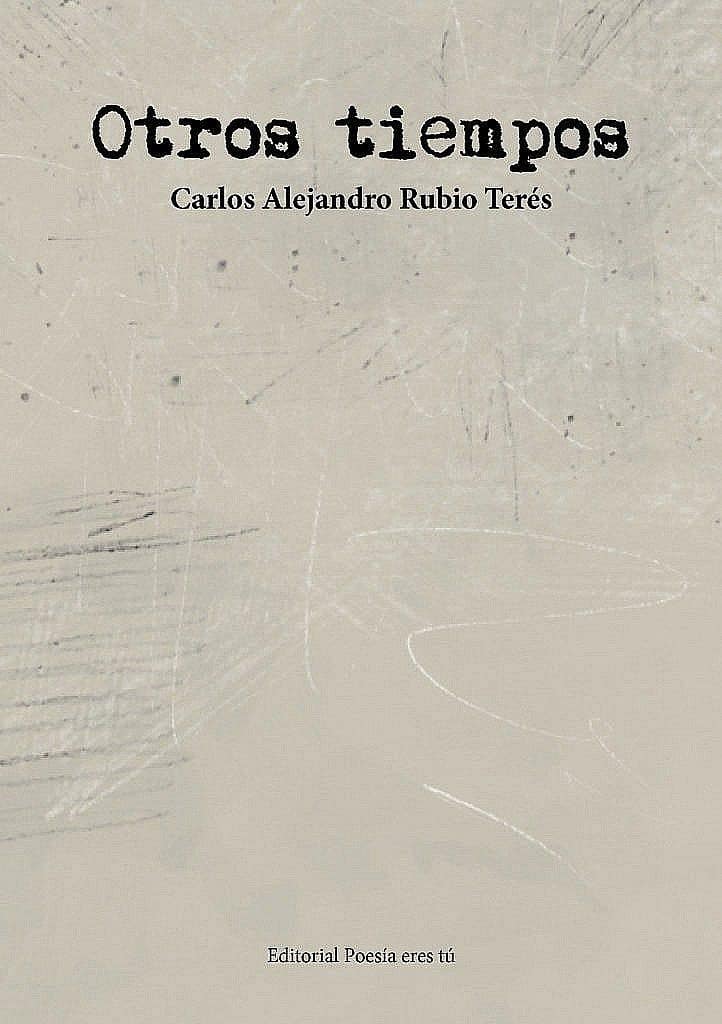 otros tiempos - 0 PortadaOtrostiempos 722x1024 - OTROS TIEMPOS. CARLOS ALEJANDRO RUBIO TERÉS