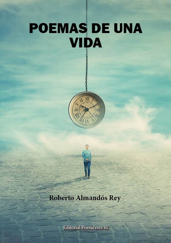 poemas de una vida - 0 PortadaPoemasdeunavida - POEMAS DE UNA VIDA. ROBERTO ALMANDÓS REY