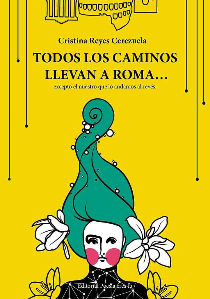 todos los caminos llevan a roma… excepto el nuestro que lo andamos al revÉs - Portada300 Todosloscaminos - TODOS LOS CAMINOS LLEVAN A ROMA… EXCEPTO EL NUESTRO QUE LO ANDAMOS AL REVÉS. CRISTINA REYES CEREZUELA