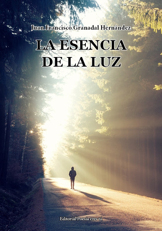 la esencia de la luz - 0 PortadaLaesanciadelaluz Laesenciadelaluz - LA ESENCIA DE LA LUZ. JUAN FRANCISCO GRANADAL HERNÁNDEZ