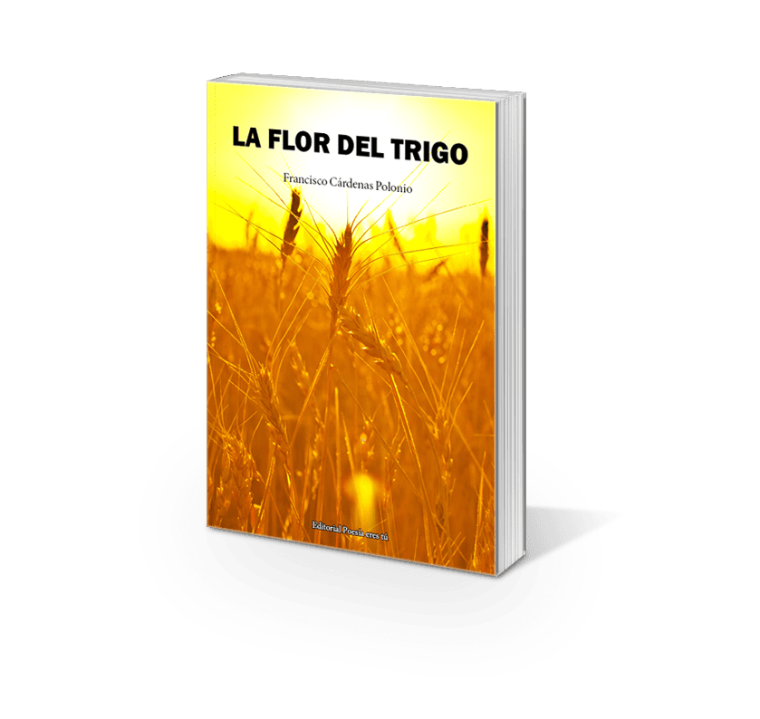 la flor del trigo - book1 - LA FLOR DEL TRIGO. FRANCISCO CÁRDENAS POLONIO